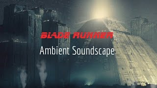 Blade Runner Soundscape | Ambient music &amp; sounds | 1 Hour