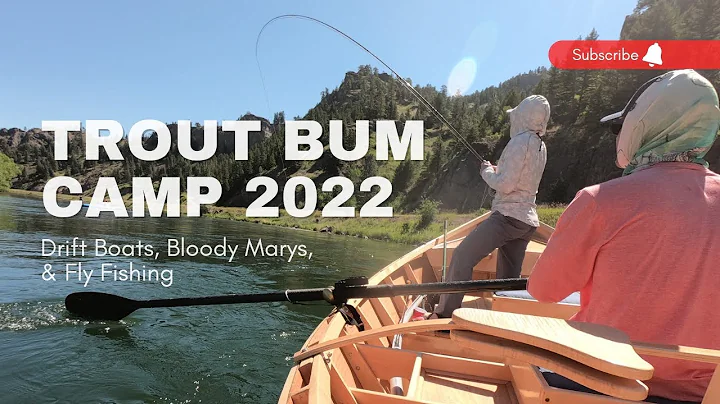 TROUT BUM CAMP 2022 - MT Fly Fishing