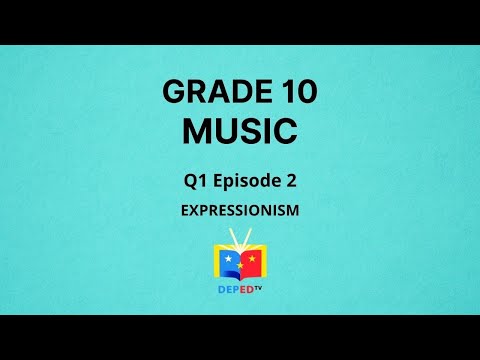 Grade 10 MUSIC QUARTER 1 EPISODE 2 (Q1 EP2): Expressionism