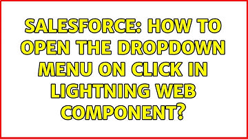Salesforce: How to open the dropdown menu on click in Lightning Web Component?