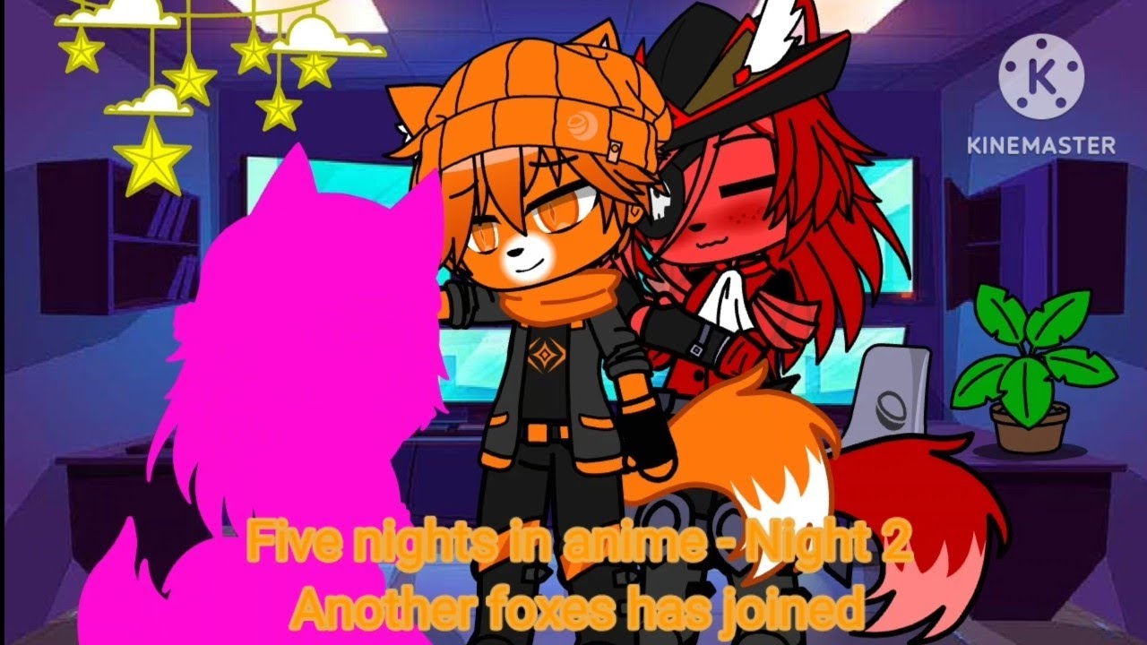 Another foxes has joined (Five nights in anime - Night 2 gacha club)