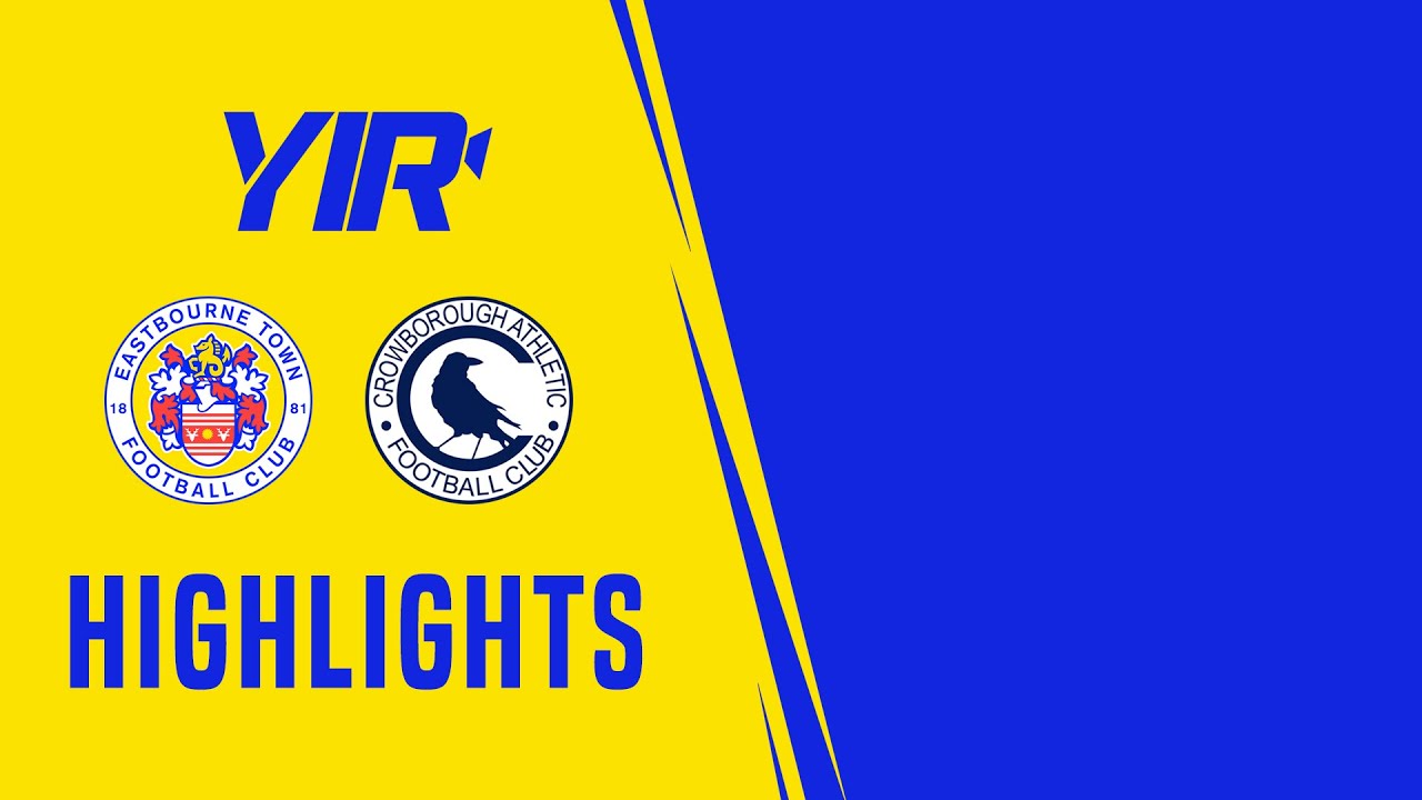 Highlights | Eastbourne Town v Crowborough Athletic | 27.9.22
