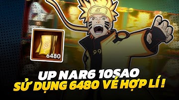 Naruto Cộng Hưởng Chakra #1 - Cách Sử Dụng 6480 Vé Hợp Lí , Up Naruto Lục Đạo 10 Sao !