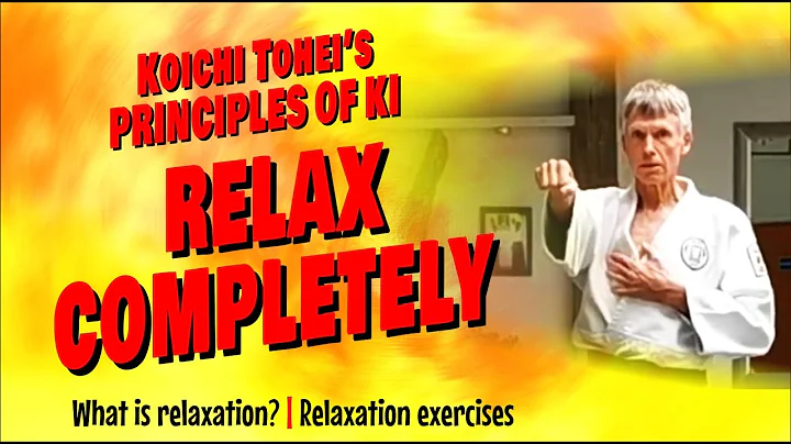 RELAX COMPLETELY! | KOICHI TOHEI'S KI PRINCIPLE EX...