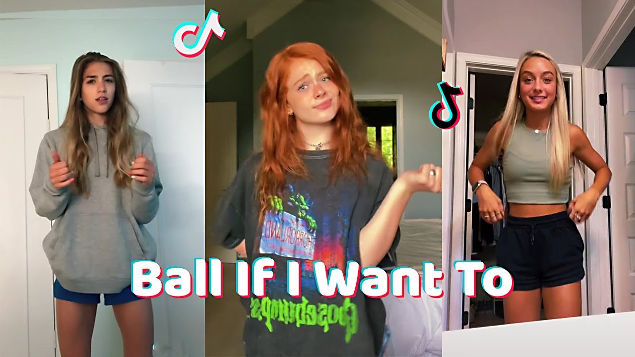 Ball If I Want To New Dance Challenge TikTok Compilation