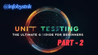 Unit Testing A Step-by-Step Guide for Beginners part-2 #softwaretesting @infobystnk