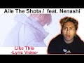 Aile The Shota / Like This feat. Nenashi -Lyric Video- | REACTION VIDEO