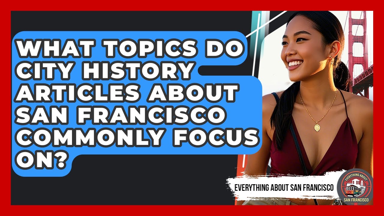 What Topics Do City History Articles About San Francisco Commonly Focus On?