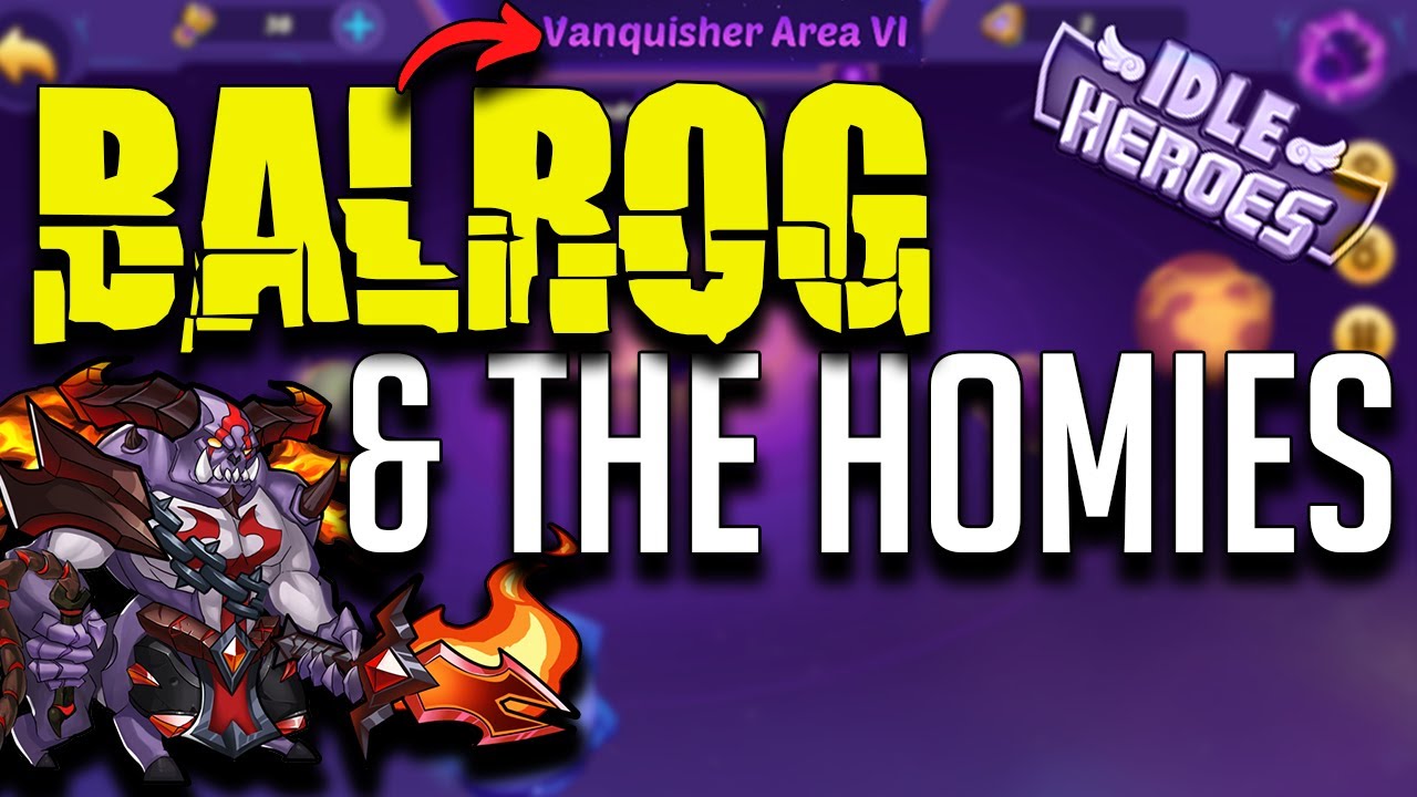 Vanquisher6 with Balrog Boost | Idle Heroes
