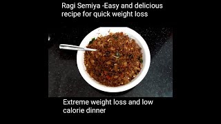 How to make Ragi semiya | Healthy and low calorie recipe for fast weight loss