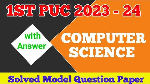 1st PUC 2023 - 24 || COMPUTER SCIENCE || Solved Model Question Paper with Answers Annual Exam 2024