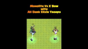 Monolith Vs X Bow With All Dark Elixir Troops 2023 ? - Clash of Clans