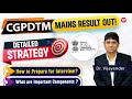 Detailed strategy for cgpdtm interview preparation as mains results are out  guidance started