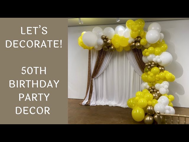Setup With Me - 50th Birthday Party Balloon Decorations | Time ...
