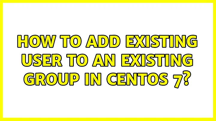 How to add existing user to an existing group in centos 7?