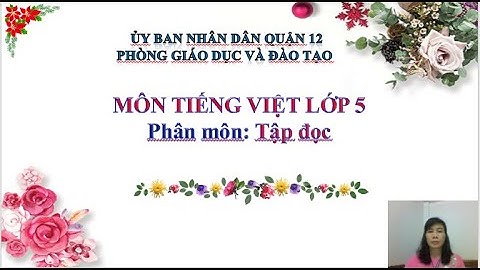 TẬP ĐỌC 5 - TUẦN 9 - ĐẤT CÀ MAU