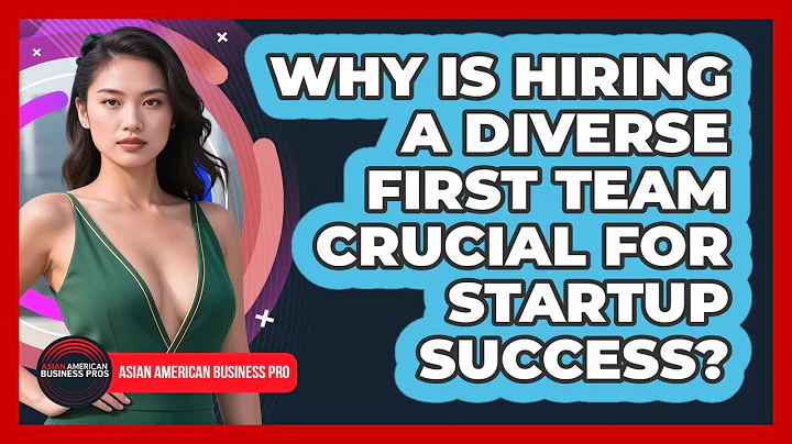 Why Is Hiring A Diverse First Team Crucial For Startup Success? - Asian American Business Pros