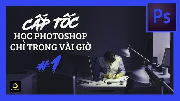 Tự học Photoshop Cấp Tốc - BÀI 1 - Chỉnh Ảnh Nhanh