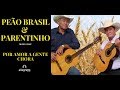 Peão Brasil &amp; Parentinho - Por Amor a Gente Chora