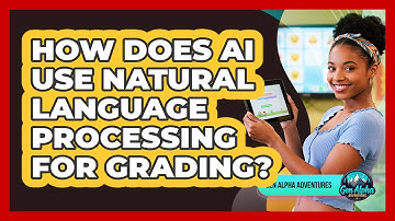 How Does AI Use Natural Language Processing For Grading? - Gen Alpha Adventures