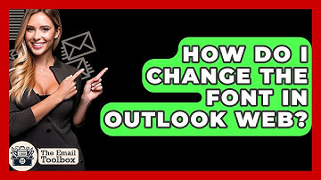 How Do I Change The Font In Outlook Web? - TheEmailToolbox.com