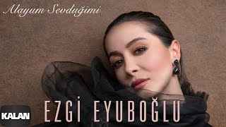 Ezgi Eyuboğlu - Alayim Sevduğumi [ Denizin Ezgisi © 2021 Kalan Müzik ] Resimi