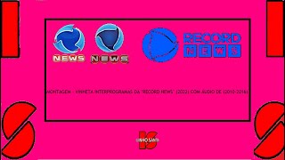 (MONTAGEM) VINHETA INTERPROGRAMAS DA ''RECORD NEWS'' (2022) COM ÁUDIO DE (2010-2016)
