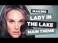 How I Composed the "Lady in the Lake" Theme
