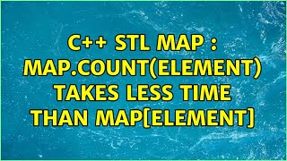 C++ STL Map : Map.count(element) takes less time than Map[element] (2 Solutions!!)