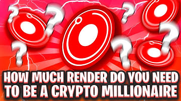 HOW MUCH RENDER NETWORK (RNDR) DO YOU NEED TO BE A CRYPTO MILLIONAIRE