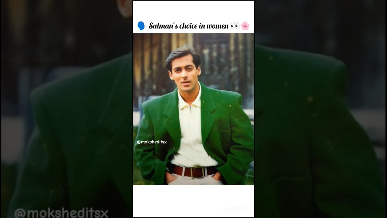 Salman's choice in women's👀 
