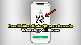 Cara Melihat Kode QR / Barcode WhatsApp di iPhone - TERBARU!