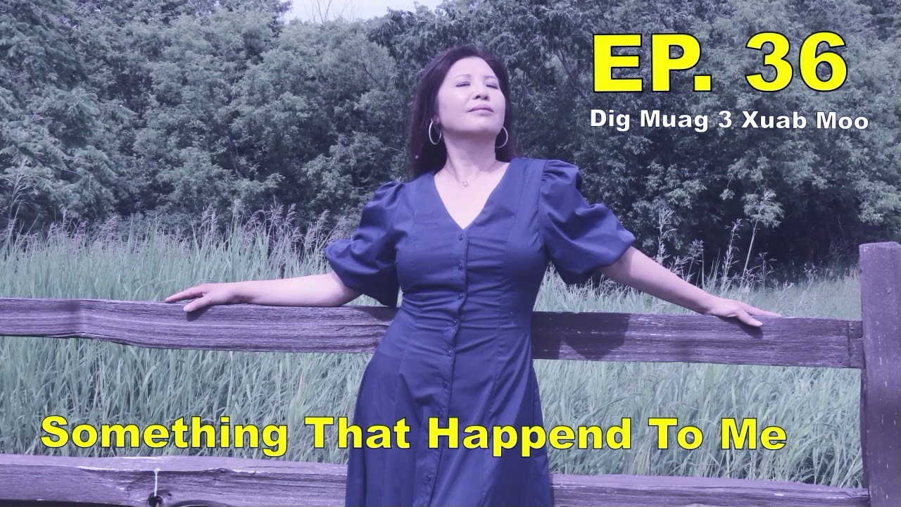 Something That Happened To Me EP. 36~ Txhob Lam Khaws Luag Khoom~07/11/2024~