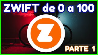 Zwift de 0 a 100 - Tutorial parte 1