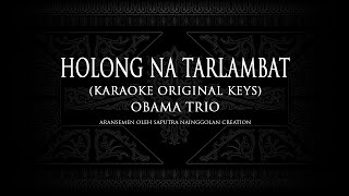 Holong Na Tarlambat (Karaoke Original Keys) OBAMA TRIO #KaraokeLaguBatak