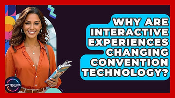 Why Are Interactive Experiences Changing Convention Technology? - Conventions Network