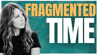 Your Time Isn't Shorter. It's More Fragmented.