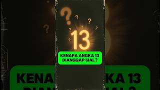 Kenapa Angka 13 Dianggap Sial❓ini Alasannya #fakta #faktamenarik #faktaunik #shorts