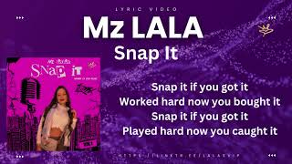 Snap It (Lyric Video) - Mz LALA