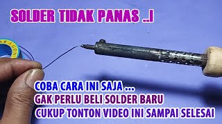 Cara memperbaiki solder yang tidak panas