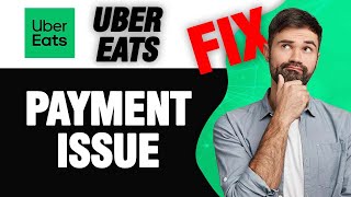 How To Fix Uber Eats App Payment Issue | Easy Quick Solution