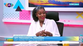 NPP presidential primaries: Party readies for polls on November 4 | Breakfast Daily