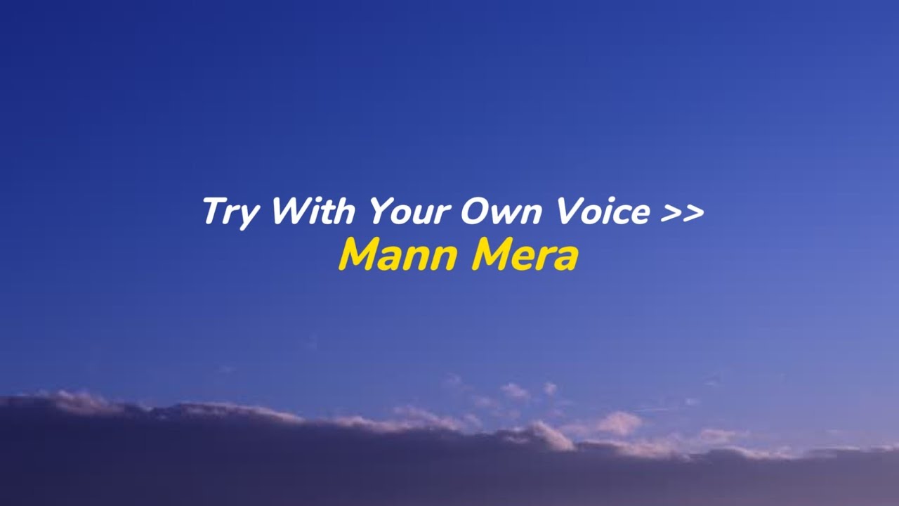 TRY WITH YOUR OWN VOICE 🤍- MANN MERA ||  SONG || SONG WITH LYRICS ||