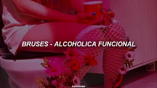 Bruses - Alcoholica Funcional (letra)