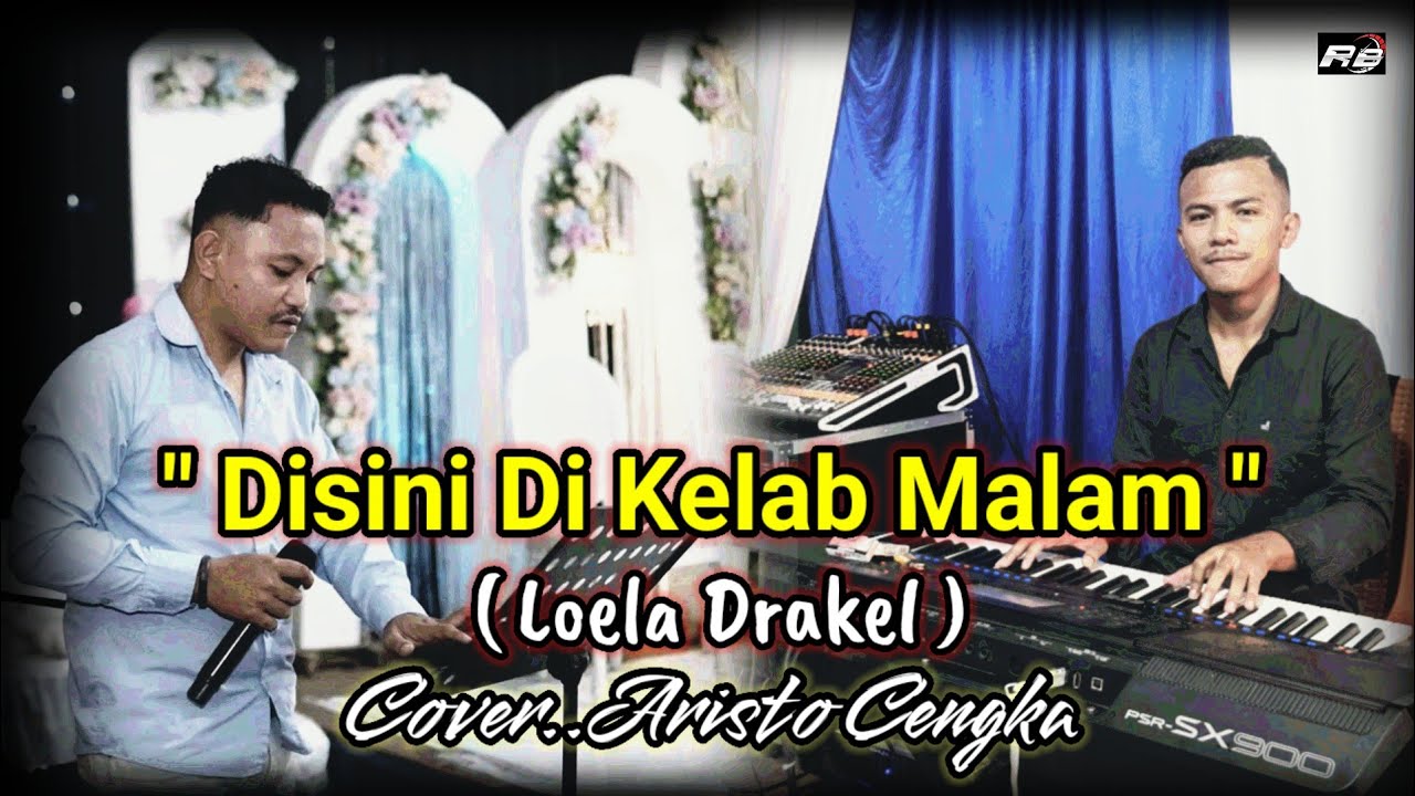 DISINI DI KELAB MALAM ( LOELA DRAKEL ) COVER ARISTO CENGKA