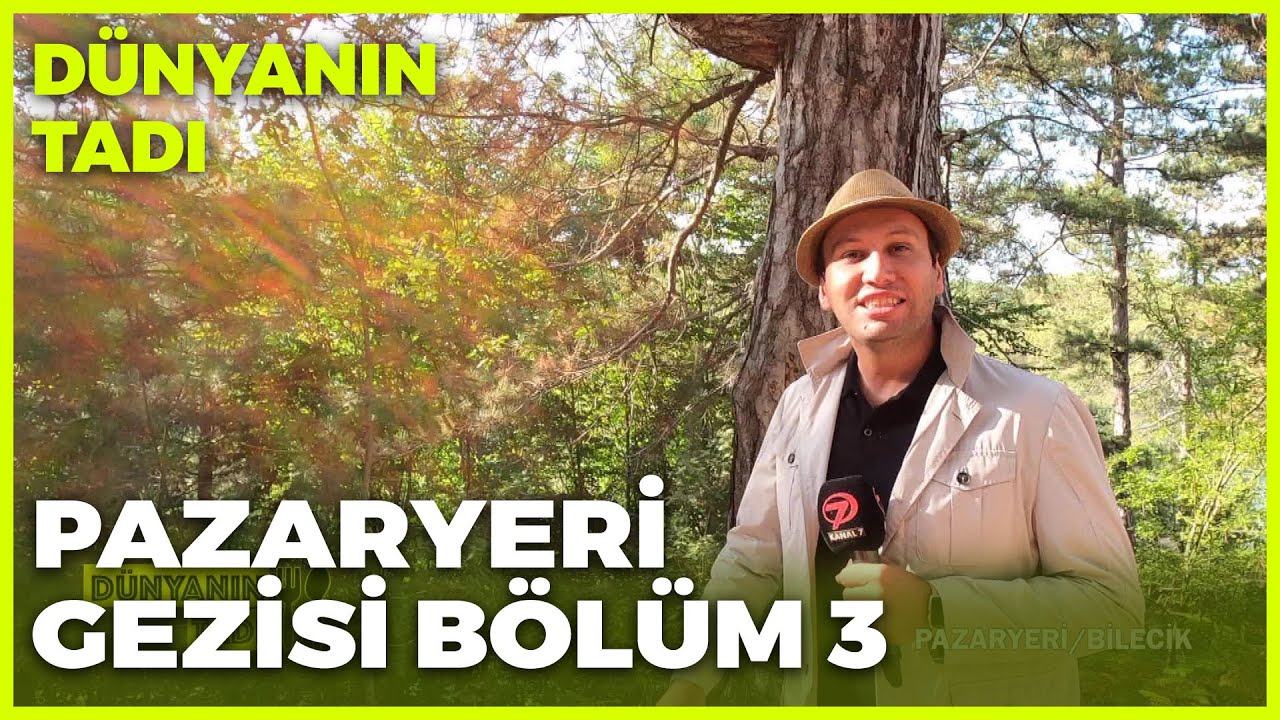 Dünyanın Tadı - Bilecik/Pazaryeri-3 | 9 Ekim 2021