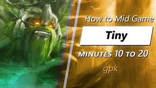 gpk mid game Tiny | Minute 10 to 20