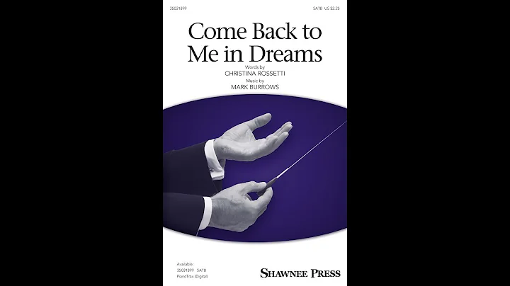 Come Back to Me in Dreams (SATB Choir) - by Mark B...