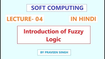 Soft Computing Lecture 4 Introduction of Fuzzy logic in Hindi