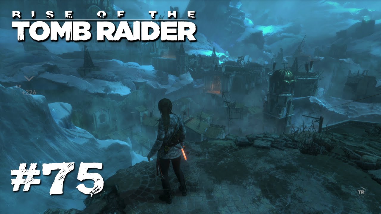 Rise Of The Tomb Raider Die Verlorene Stadt DIE VERLORENE STADT - Let's Play Rise Of The Tomb Raider #75 [Xbox One